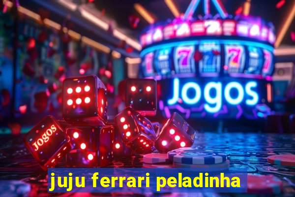 juju ferrari peladinha